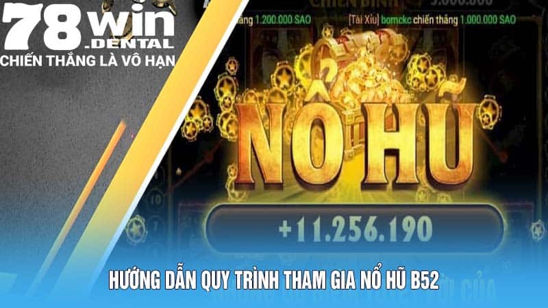 Hướng dẫn quy trình tham gia nổ hũ B52
