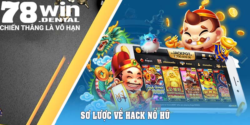 Top Phần Mềm Hack Nổ Hũ Chính Xác Nhất Thị Trường 4 Sơ lược về hack nổ hũ